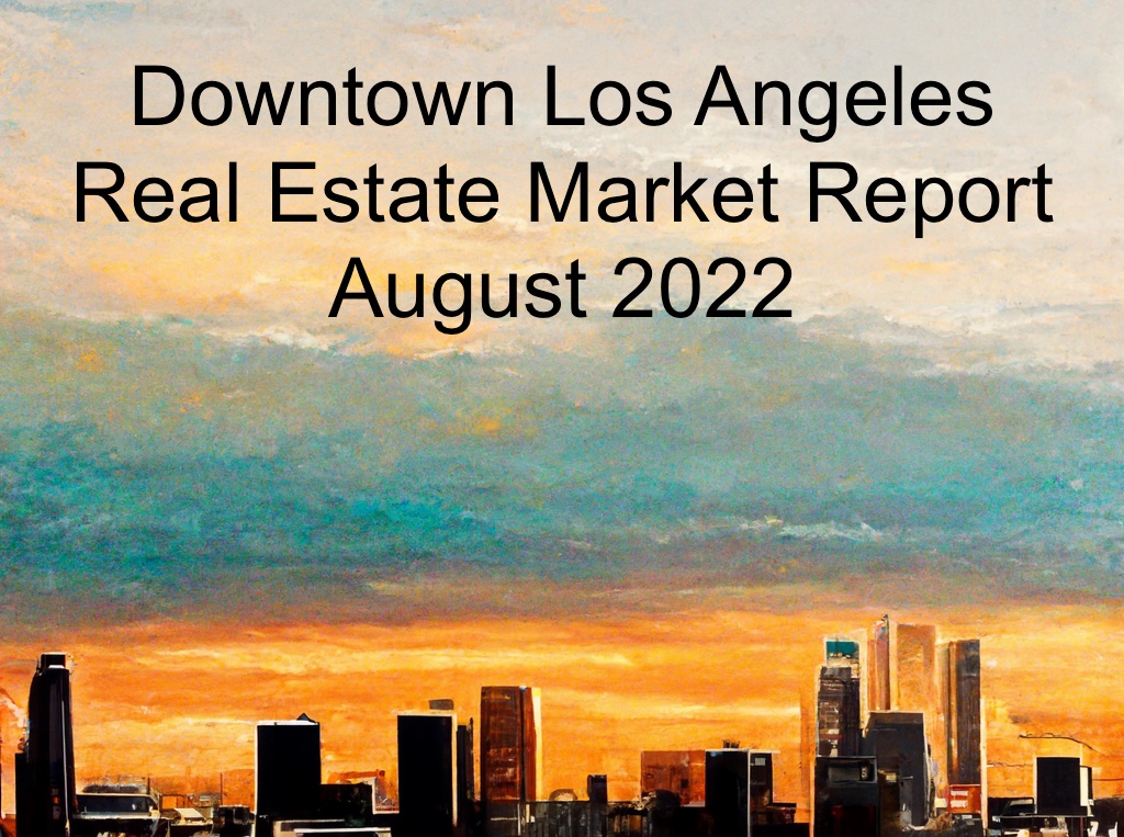 Downtown Los Angeles Real Estate Market Report August 2022 LA Loft Blog